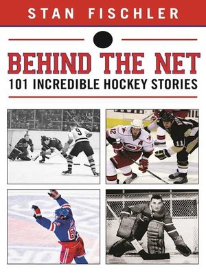 cover image of Behind the Net: 106 Incredible Hockey Stories